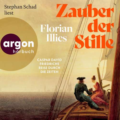 Cover von Florian Illies - Zauber der Stille - Caspar David Friedrichs Reise durch die Zeiten