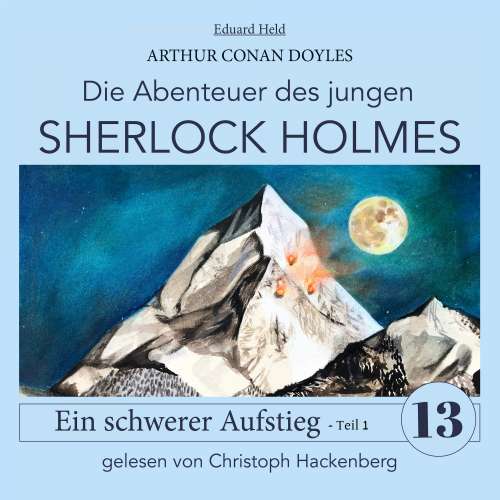 Cover von Sir Arthur Conan Doyle - Die Abenteuer des jungen Sherlock Holmes - Folge 13 - Sherlock Holmes: Ein schwerer Aufstieg - Teil 1