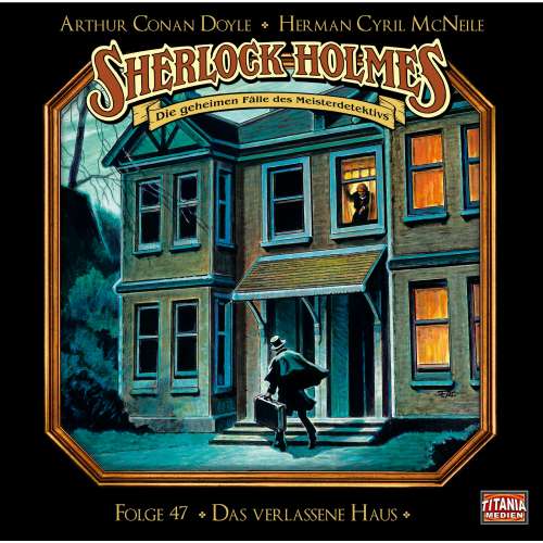 Cover von Sherlock Holmes - Die geheimen Fälle des Meisterdetektivs - Folge 47 - Das verlassene Haus