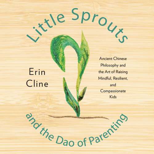 Cover von Erin Cline - Little Sprouts and the Dao of Parenting - Ancient Chinese Philosophy and the Art of Raising Mindful, Resilient, and Compassionate Kids