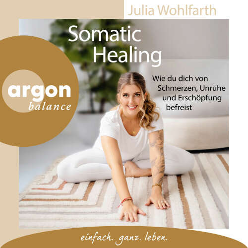 Cover - Julia Wohlfarth - Somatic Healing - Wie du dich von Schmerzen, Unruhe und Erschöpfung befreist