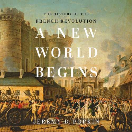 Cover von Jeremy D. Popkin - A New World Begins - The History of the French Revolution