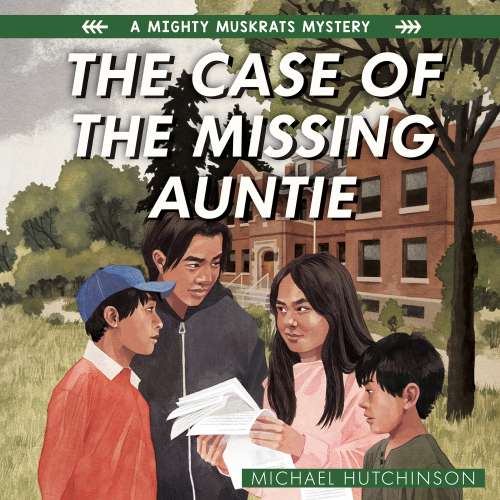 Cover von Michael Hutchinson - The Mighty Muskrats Mystery Series - Book 2 - The Case of the Missing Auntie