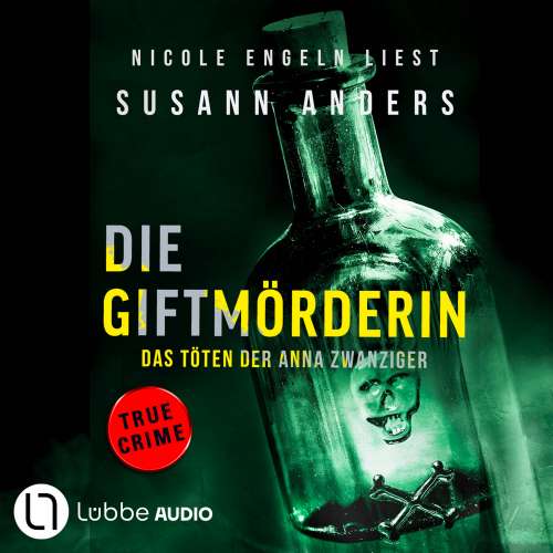 Cover von Susann Anders - Die Giftmörderin. Das Töten der Anna Zwanziger - Ein packender True-Crime-Thriller