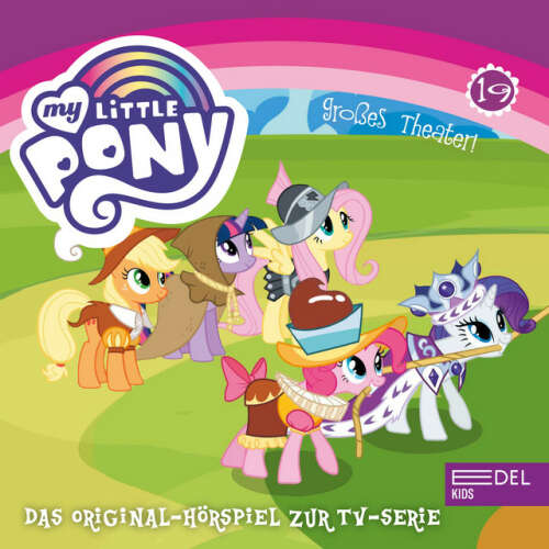 Cover von My Little Pony - Folge 19: Großes Theater / Die Geschichte von Ponyville (Das Original-Hörspiel zur TV-Serie)