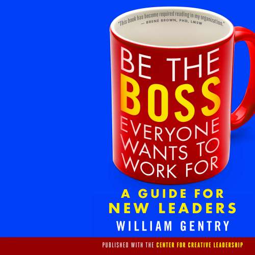 Cover von William Gentry - Be the Boss Everyone Wants to Work For - A Guide for New Leaders