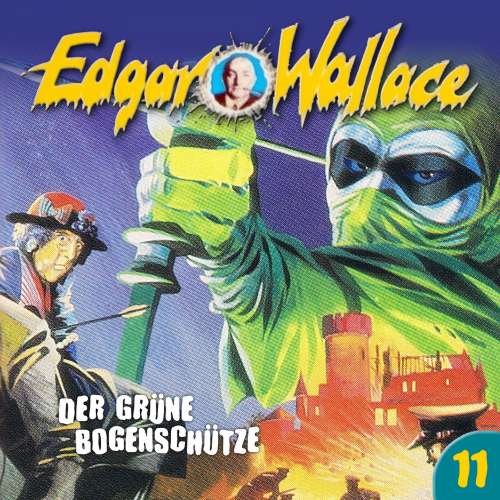Cover von Edgar Wallace - Folge 11 - Der grüne Bogenschütze