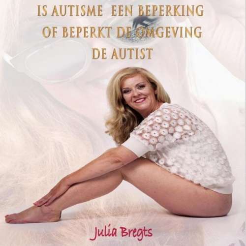 Cover von Julia Bregts - Is Autisme Een Beperking of Beperkt De Omgeving De Autist