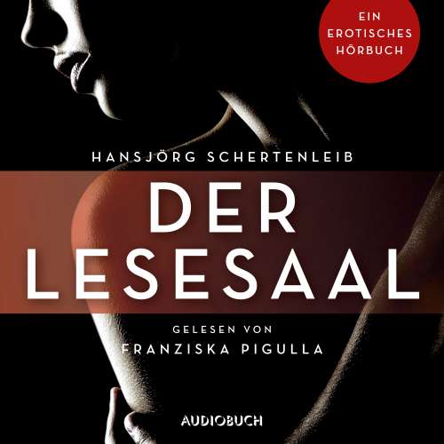 Cover von Hansjörg Schertenleib - Erotische Erzählungen - Ein erotisches Hörbuch - Teil 2 - Der Lesesaal