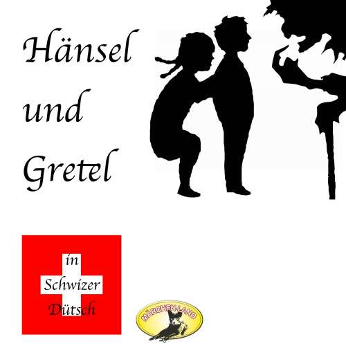 Cover von Gebrüder Grimm - Märchen in Schwizer Dütsch - Hänsel und Gretel