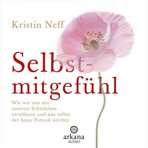 Cover von Kristin Neff - Selbstmitgefühl - Wie wir uns mit unseren Schwächen versöhnen und uns selbst der beste Freund werden