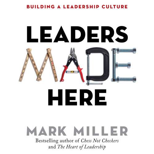 Cover von Mark Miller - The High Performance Series - Book 2 - Leaders Made Here - Building a Leadership Culture