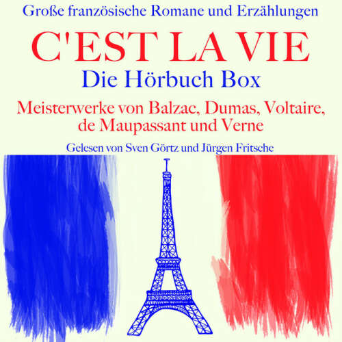 Cover von Jürgen Fritsche - C'est la vie: Große französische Romane und Erzählungen (Die Hörbuch Box mit Meisterwerken von Balzac, Dumas, Voltaire, de Maupassant und Verne)