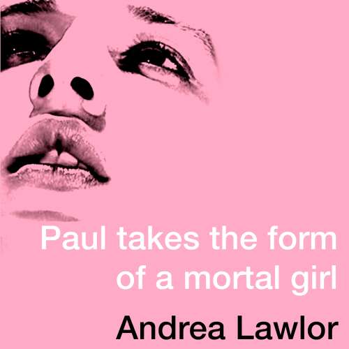 Cover von Andrea Lawlor - Paul Takes the Form of A Mortal Girl