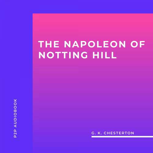 Cover von G. K. Chesterton - The Napoleon of Notting Hill