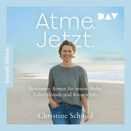 Cover von Christine Schmid - Atme. Jetzt. Bewusstes Atmen für innere Ruhe, Lebensfreude und Kreativität