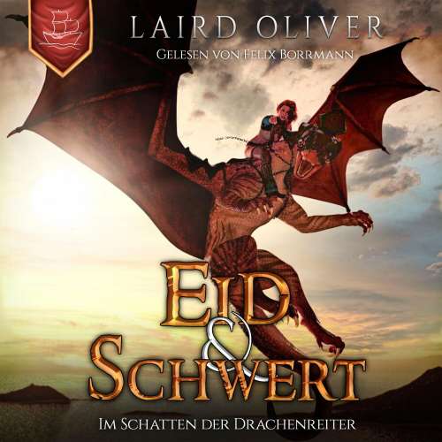 Cover von Laird Oliver - Die Drachenreiter von Thir Duhamat - Band 1 - Eid & Schwert: Im Schatten der Drachenreiter