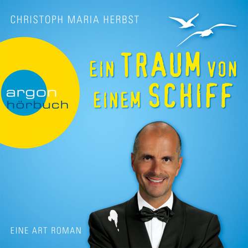 Cover von Christoph Maria Herbst - Ein Traum von einem Schiff - Eine Art Roman
