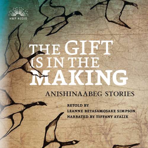 Cover von Leanne Betasamosake Simpson - The Gift Is in the Making - Anishinaabeg Stories