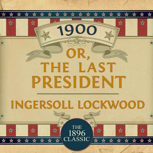 Cover von Ingersoll Lockwood - 1900: Or; The Last President