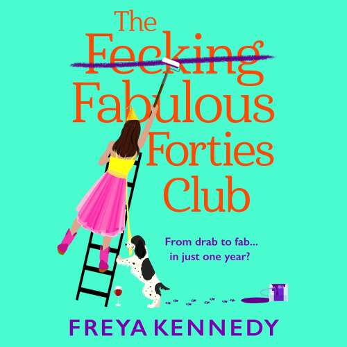 Cover von Freya Kennedy - Fecking Fabulous Forties Club - The BRAND NEW uplifting, hilarious read from Freya Kennedy for summer 2024