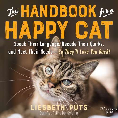 Cover von Liesbeth Puts - The Handbook for a Happy Cat - Speak Their Language, Decode Their Quirks, and Meet Their Needs-So They'll Love You Back!