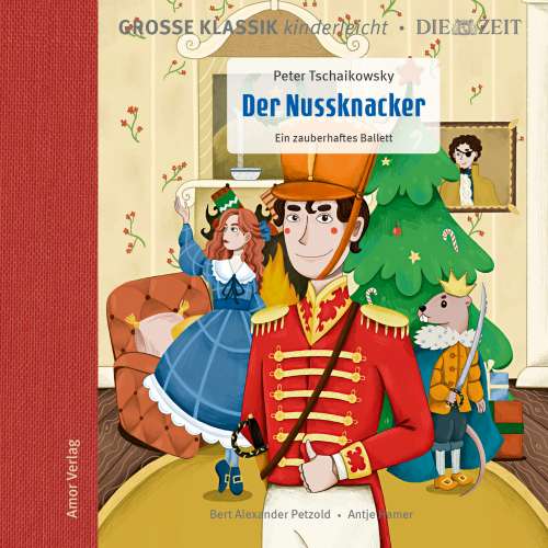 Cover von Große Klassik kinderleicht. DIE ZEIT-Edition - Der Nussknacker. Ein zauberhaftes Ballett
