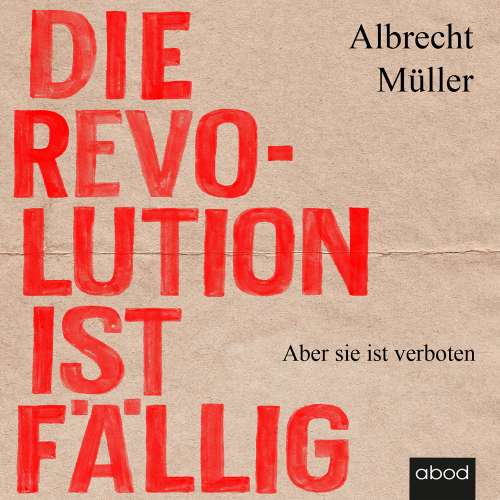 Cover von Albrecht Müller - Die Revolution ist fällig - Aber sie ist verboten