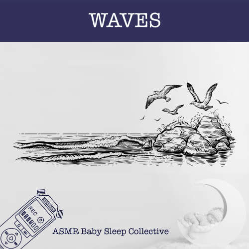 Cover - ASMR Baby Sleep Collective - Waves - ASMR - Sound for your Baby to Sleep