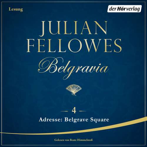 Cover von Julian Fellowes - Belgravia 4 - Adresse: Belgrave Square