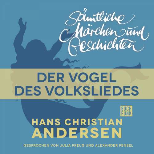 Cover von Hans Christian Andersen - H. C. Andersen: Sämtliche Märchen und Geschichten - Der Vogel des Volksliedes
