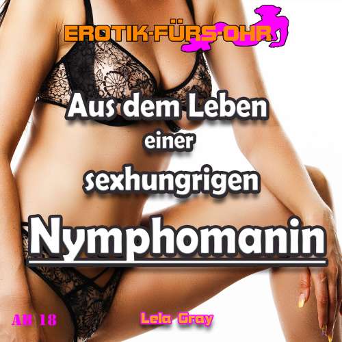 Cover von Erotik für's Ohr - Aus dem Leben einer sexhungrigen Nymphomanin