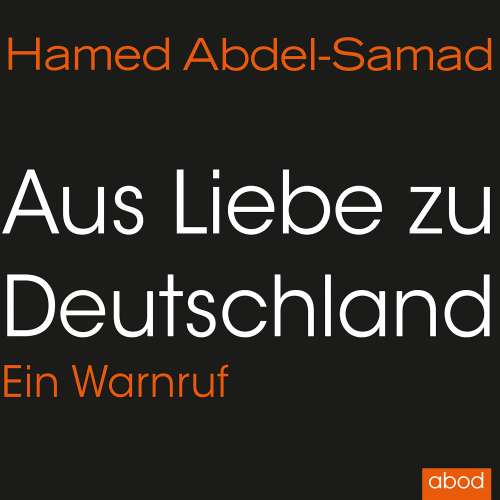 Cover von Hamed Abdel-Samad - Aus Liebe zu Deutschland - Ein Warnruf