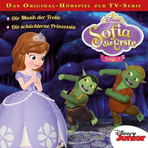 Cover von Sofia die Erste Hörspiel - Folge 3 - Die Musik der Trolle / Die schüchterne Prinzessin