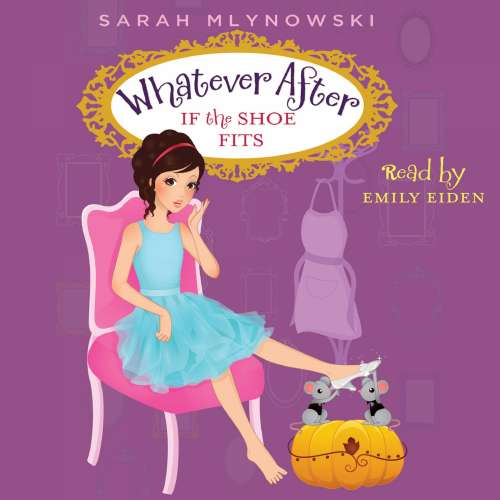 Cover von Sarah Mlynowski - Whatever After - Book 2 - If the Shoe Fits