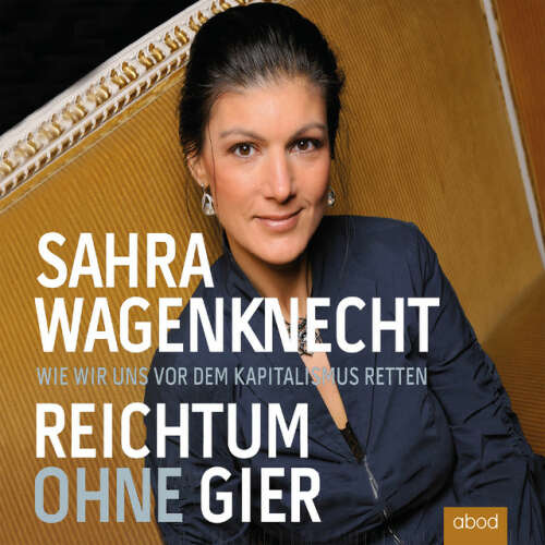 Cover von Sahra Wagenknecht - Reichtum ohne Gier (Wie wir uns vor dem Kapitalismus retten)