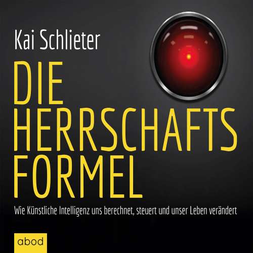 Cover von Kai Schlieter - Die Herrschaftsformel - Wie Künstliche Intelligenzen uns berechnen, steuern und unser Leben verändern
