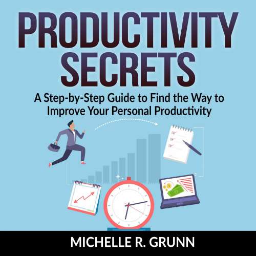Cover von Michelle R Grunn - Productivity Secrets - A Step-by-Step Guide to Find the Way to Improve Your Personal Productivity