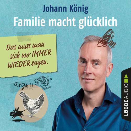 Cover von Johann König - Familie macht glücklich - Das muss man sich nur IMMER WIEDER sagen