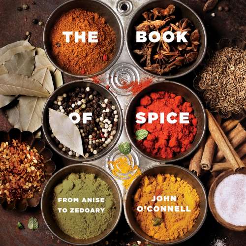 Cover von John O'Connell - The Book of Spice - From Anise to Zedoary