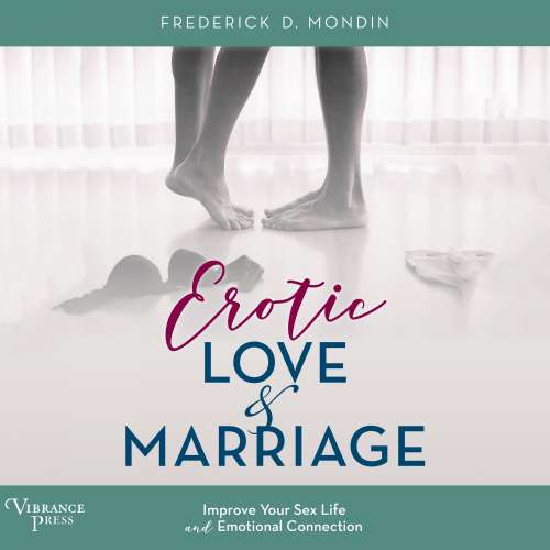 Cover von Frederick D. Mondin - Erotic Love and Marriage - Improving Your Sex Life and Emotional Connection