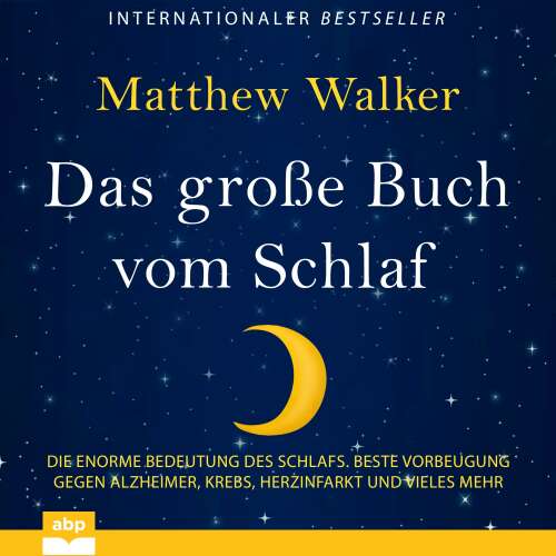 Cover von Matthew Walker - Das große Buch vom Schlaf - Die enorme Bedeutung des Schlafs. Beste Vorbeugung gegen Alzheimer, Krebs, Herzinfarkt und vieles mehr