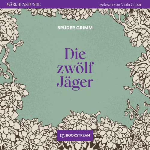 Cover von Brüder Grimm - Märchenstunde - Folge 99 - Die zwölf Jäger