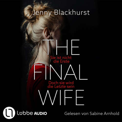Cover - Jenny Blackhurst - The Final Wife - Sie ist nicht die Erste. Doch sie wird die Letzte sein