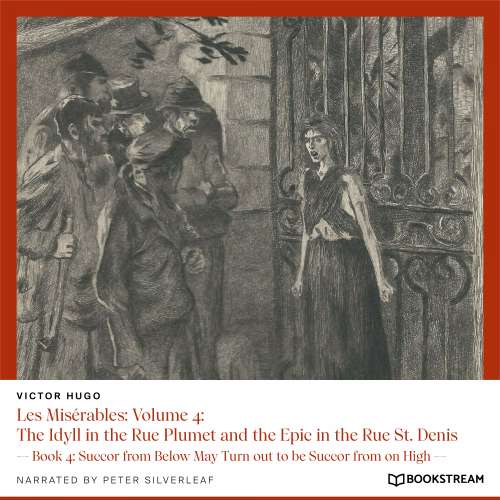 Cover von Victor Hugo - Les Misérables: Volume 4: The Idyll in the Rue Plumet and the Epic in the Rue St. Denis - Book 4: Succor from Below May Turn out to be Succor from on High