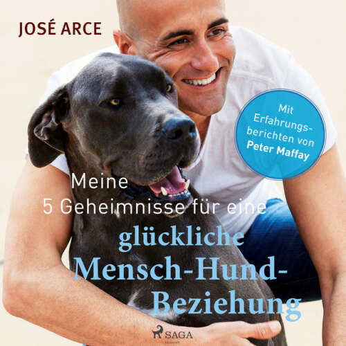Cover von José Arce - Meine 5 Geheimnisse für eine glückliche Mensch-Hund-Beziehung