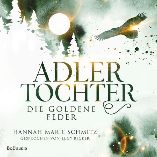 Cover von Hannah Marie Schmitz - Adlertochter - Band 1 - Die goldene Feder