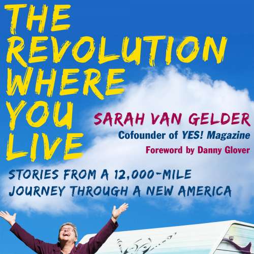 Cover von Sarah van Gelder - The Revolution Where You Live - Stories from a 12,000-Mile Journey Through a New America