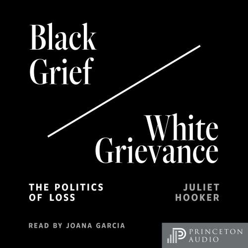 Cover von Juliet Hooker - Black Grief/White Grievance - The Politics of Loss