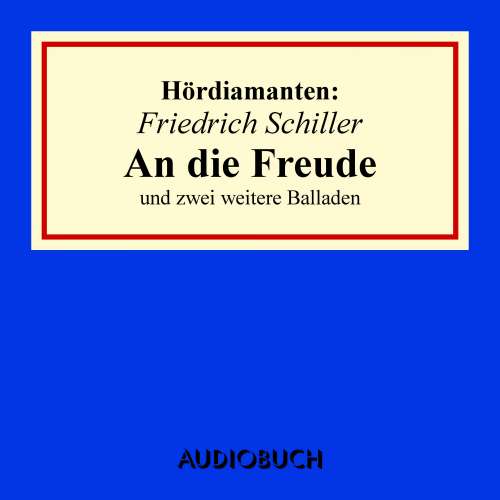 Cover von Friedrich Schiller - Hördiamant - "An die Freude" und zwei weitere Balladen